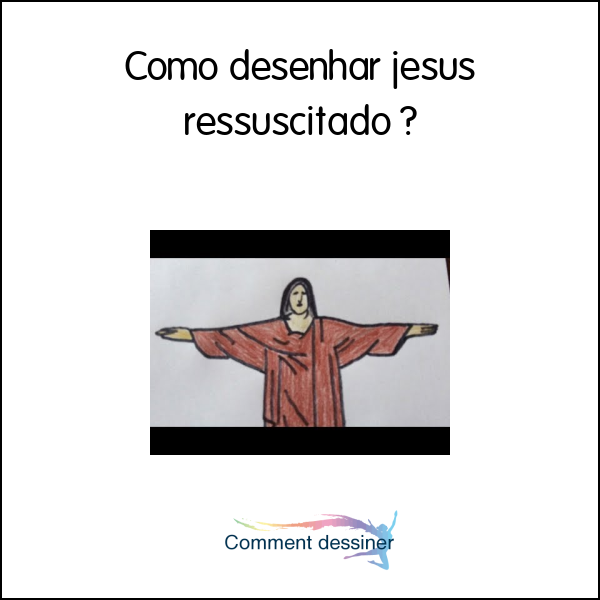 Como desenhar jesus ressuscitado